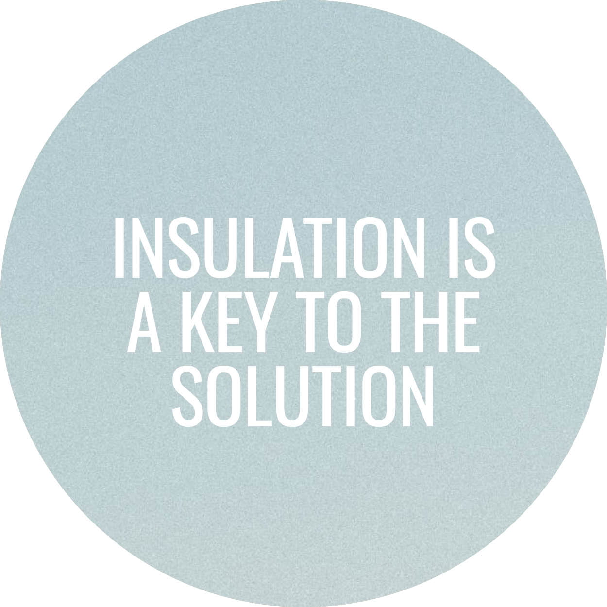 Insulation is a key to the solution